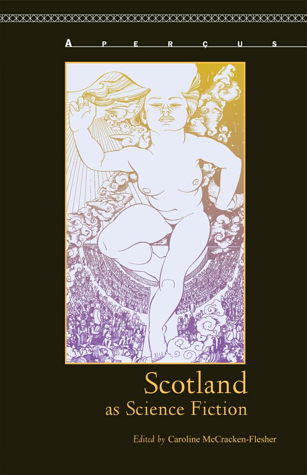 Scotland as Science Fiction (Aperçus: Histories Texts Cultures)