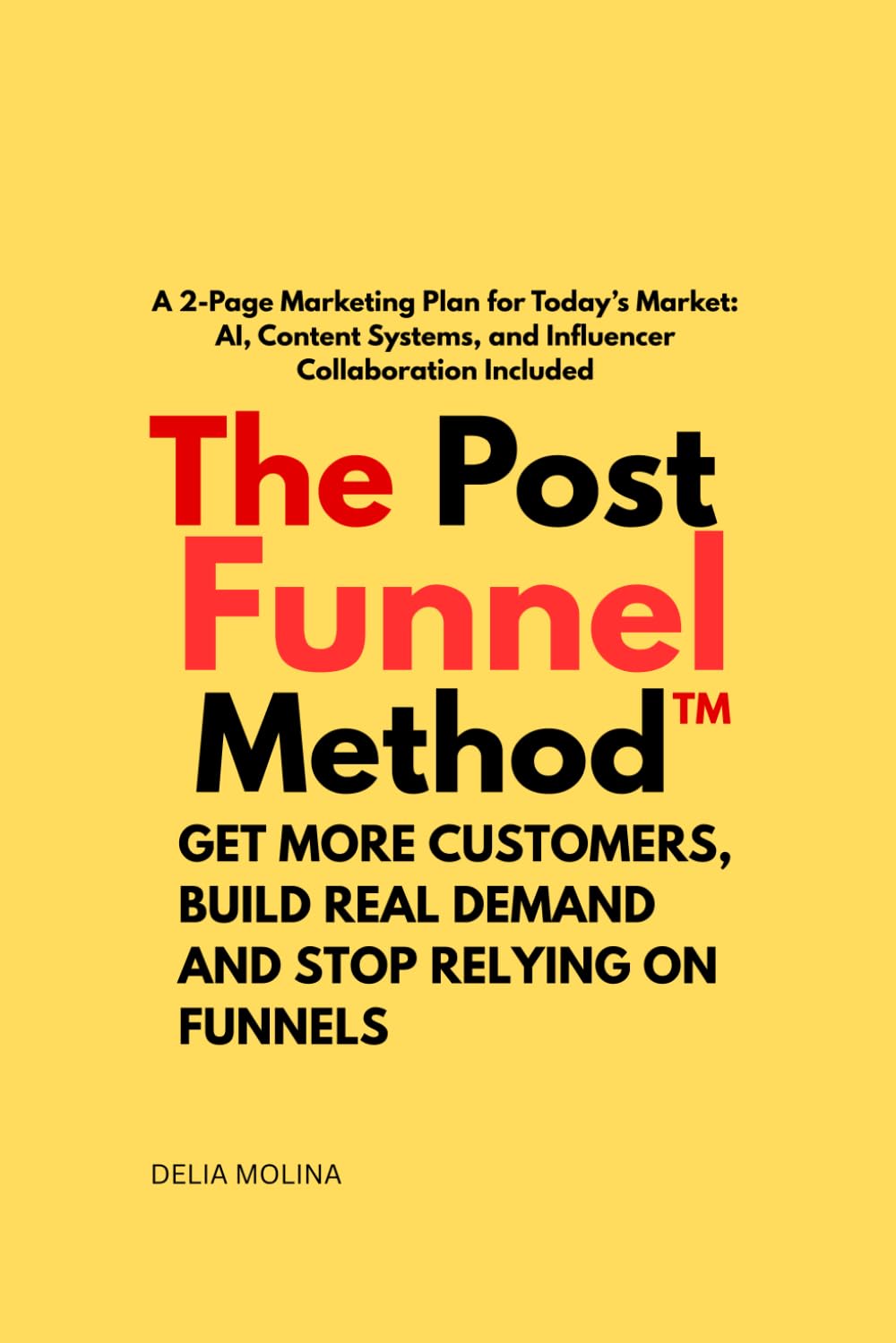 The post funnel method: A 2 page marketing plan por today’s market
