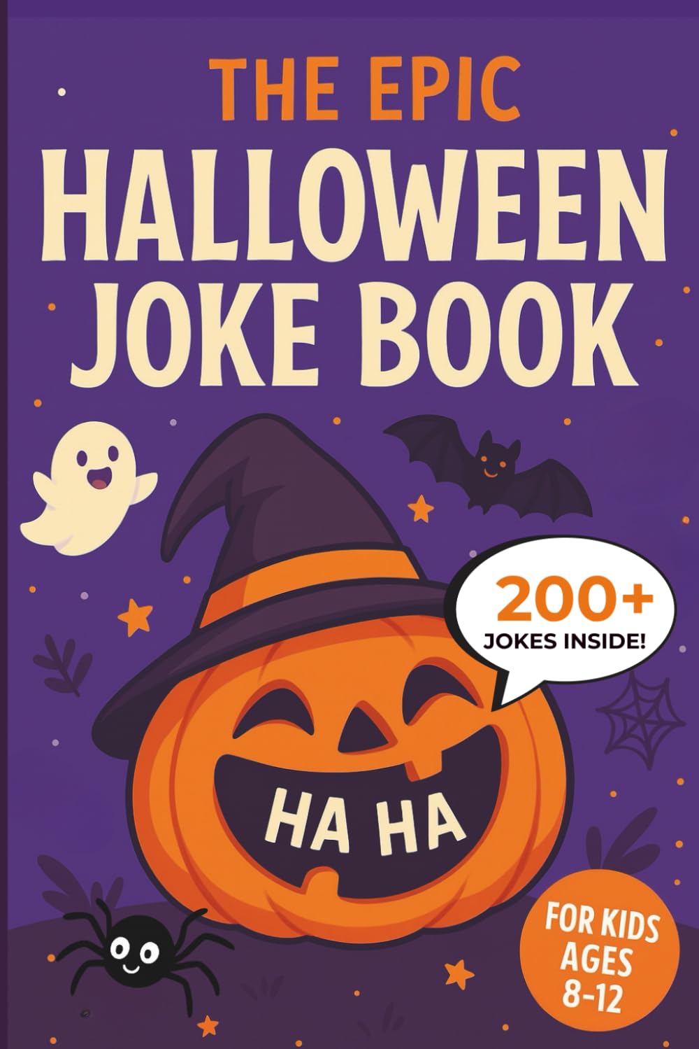 The EPIC Halloween Joke Book For Kids Ages 8-12: Over 200+ Funny Riddles, Would You Rather Games, Puns, Knock Knock Jokes, Fill-in-The Blank Jokes and More for Children to Enjoy!