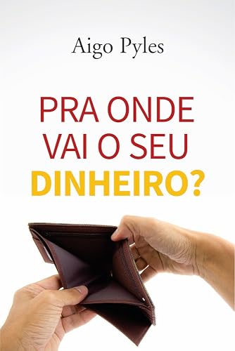 PRA ONDE VAI O SEU DINHEIRO?