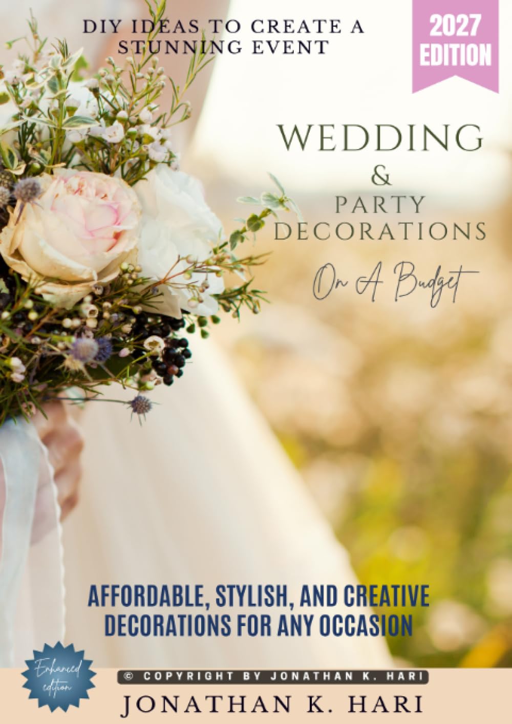 Wedding & Party Decorations on a Budget:: DIY Ideas to Create a Stunning Event (Affordable, Stylish, and Creative Decorations for Any Occasion)