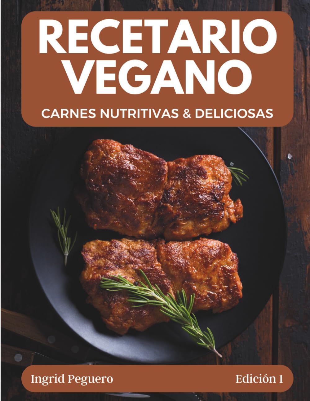 Recetario Vegano: Carnes Vegetales Nutritivas y Deliciosas Sustitutos de Carne Caseros | Cocina Vegana Saludable | Platos 100% Vegetales (COCINA VEGETARIANA VEGANA)