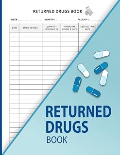 Returned Drugs Book: Returned Drugs Log Book | Medication Destruction Logbook | Medication Returns Book to record Returned and Expired Drugs for Disposal.