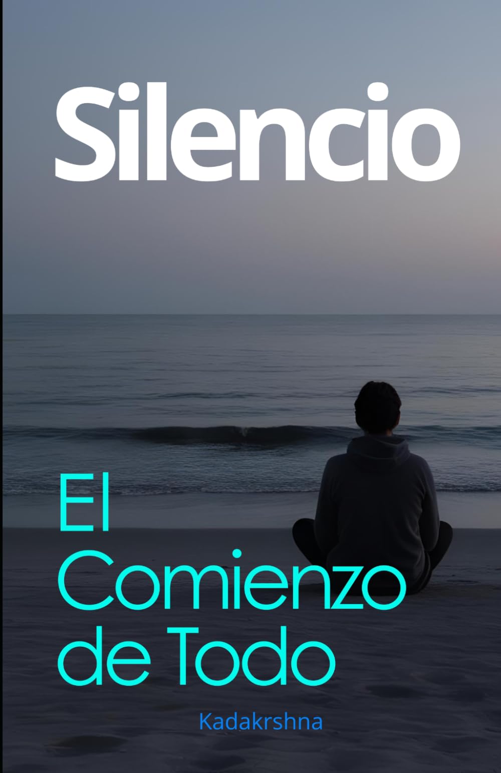 Silencio: El comienzo de todo (Del Despertar a la Iluminación)