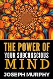 The Power Of Your Subconscious Mind