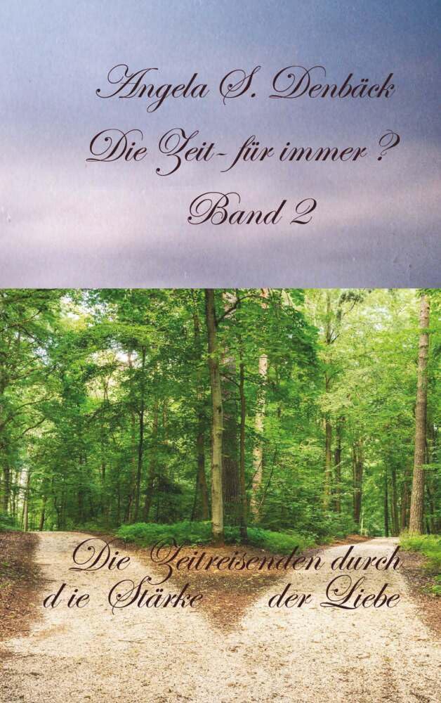 Die Zeit für immer Band 2: Die Zeitreisenden durch die Stärke der Liebe