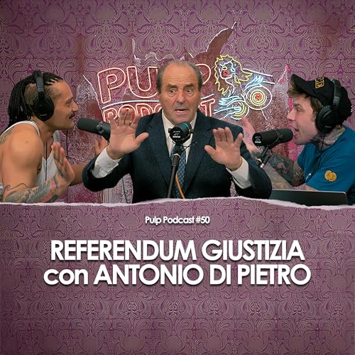 Referendum Giustizia con Antonio Di Pietro | Pulp Podcast #50