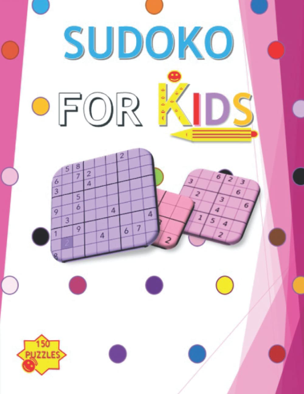 Sudoku for Kids 5 Years: Puzzle Book With 150 Sudokus For Children Ages 5-10