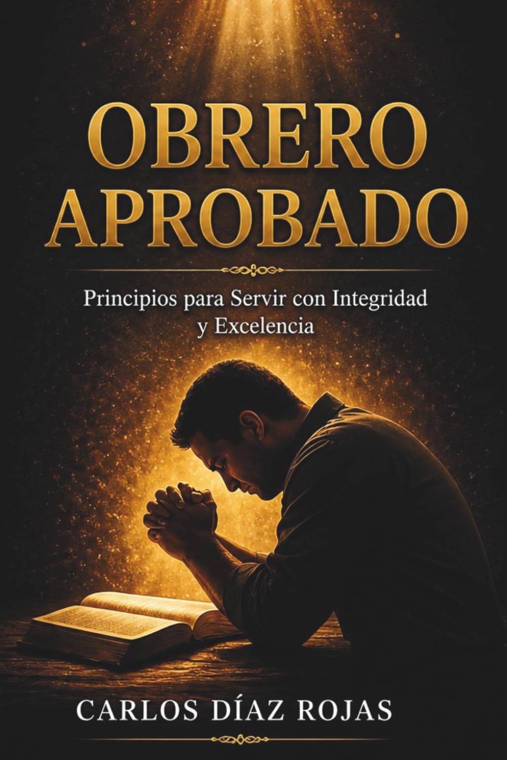 Un obrero aprobado: El proceso espiritual que forma siervos fieles delante de Dios