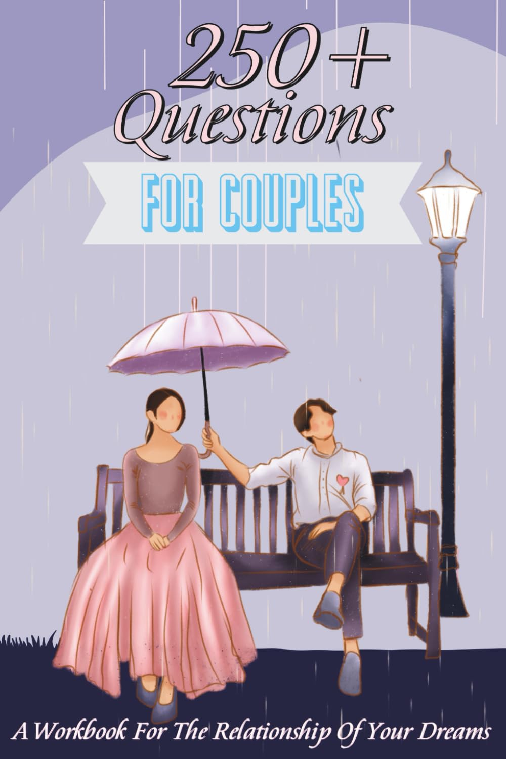 250+ Questions for Couples: A Workbook for the Relationship of Your Dreams