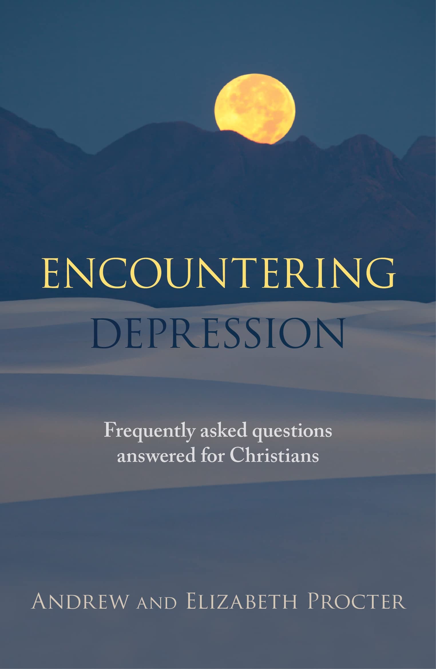 Encountering Depression: Frequently asked Questions Answered for Christians