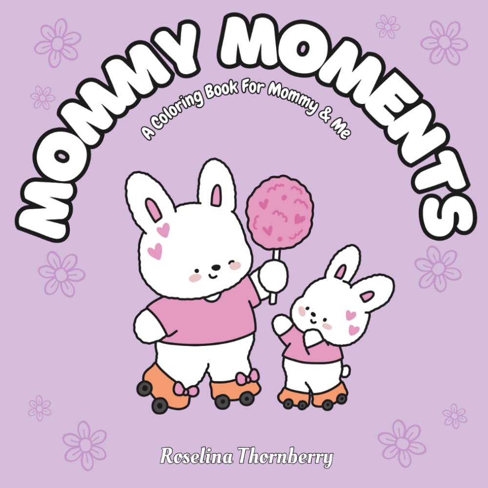 Mommy Moments: A Coloring Book For Mommy & Me