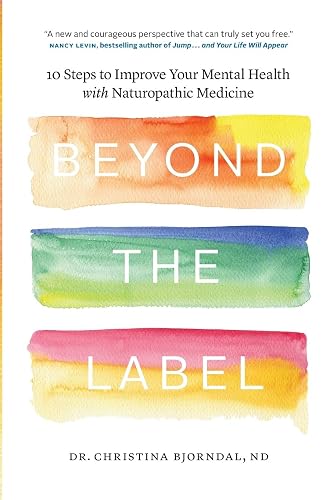 Beyond the Label: 10 Steps to Improve Your Mental Health with Naturopathic Medicine