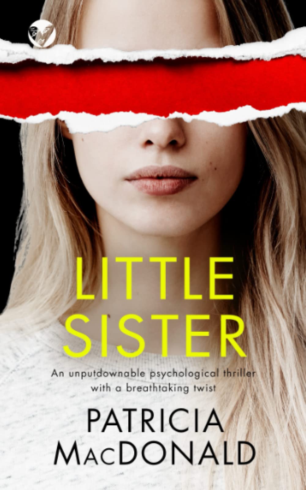 LITTLE SISTER an unputdownable psychological thriller with a breathtaking twist (Patricia MacDonald Standalone Thrillers)