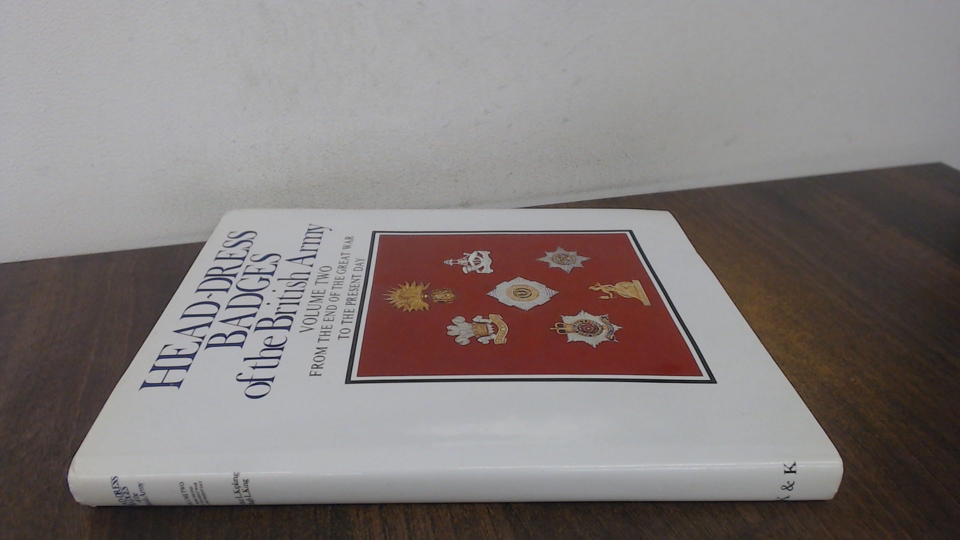 Head-Dress Badges of the British Army: Volume Two: From the End of the Great War to the Present Day: 2