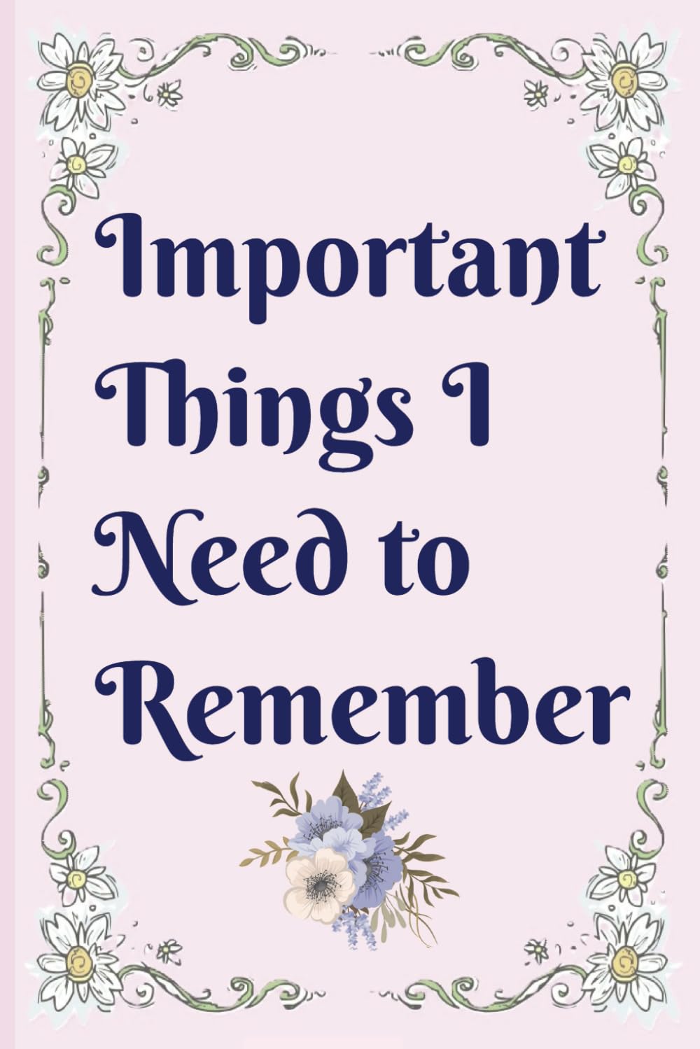 Important Things I Need To Remember: A Notebook & Logbook To Keep Track - View #9