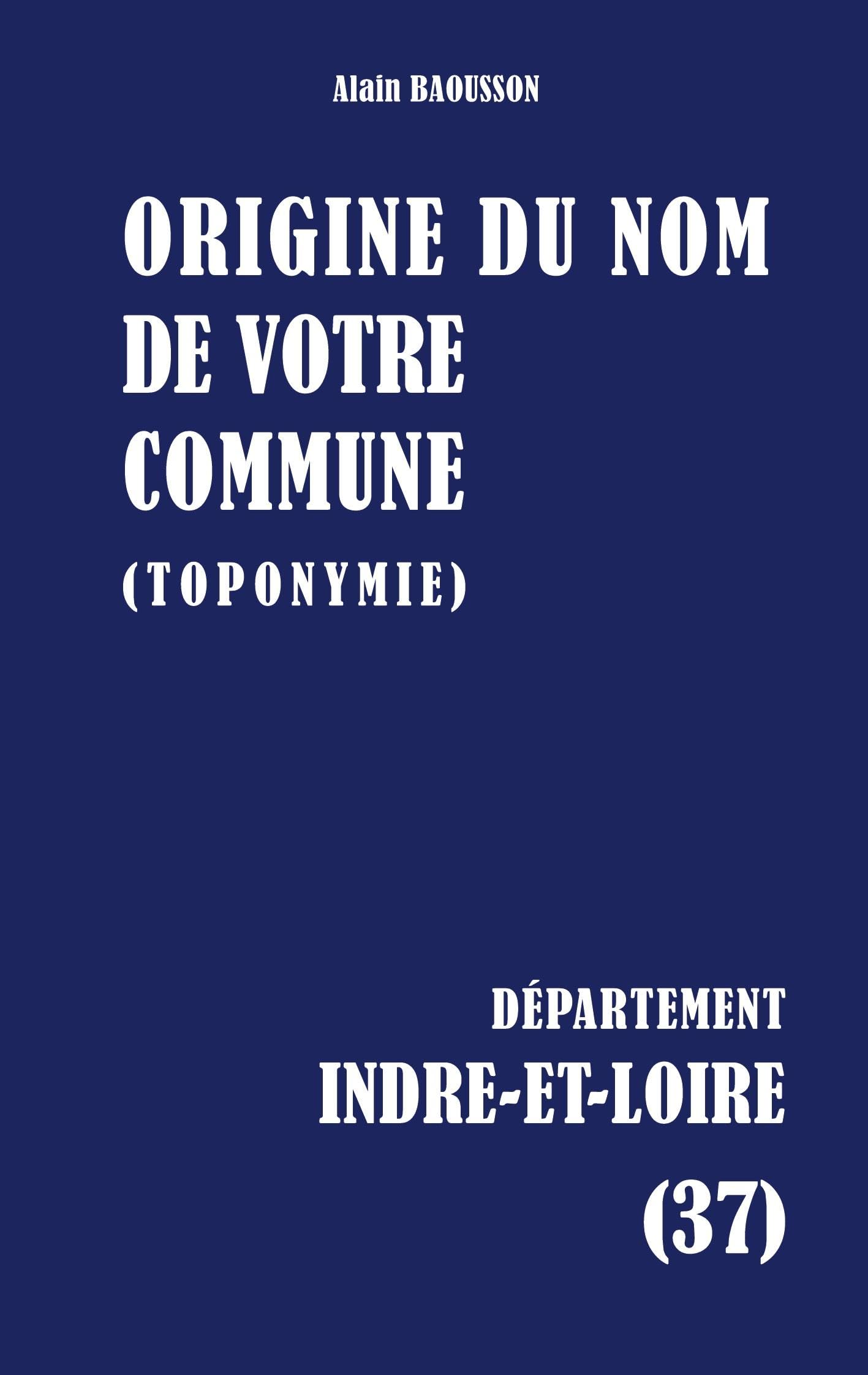 Origine du nom de votre commune: Indre-Et-Loire