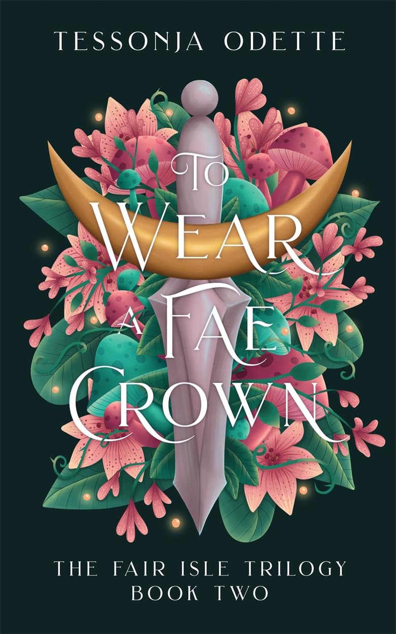 To Wear a Fae Crown: The sizzling sequel to the fae romantasy, To Carve a Fae Heart (The Fair Isle Trilogy)