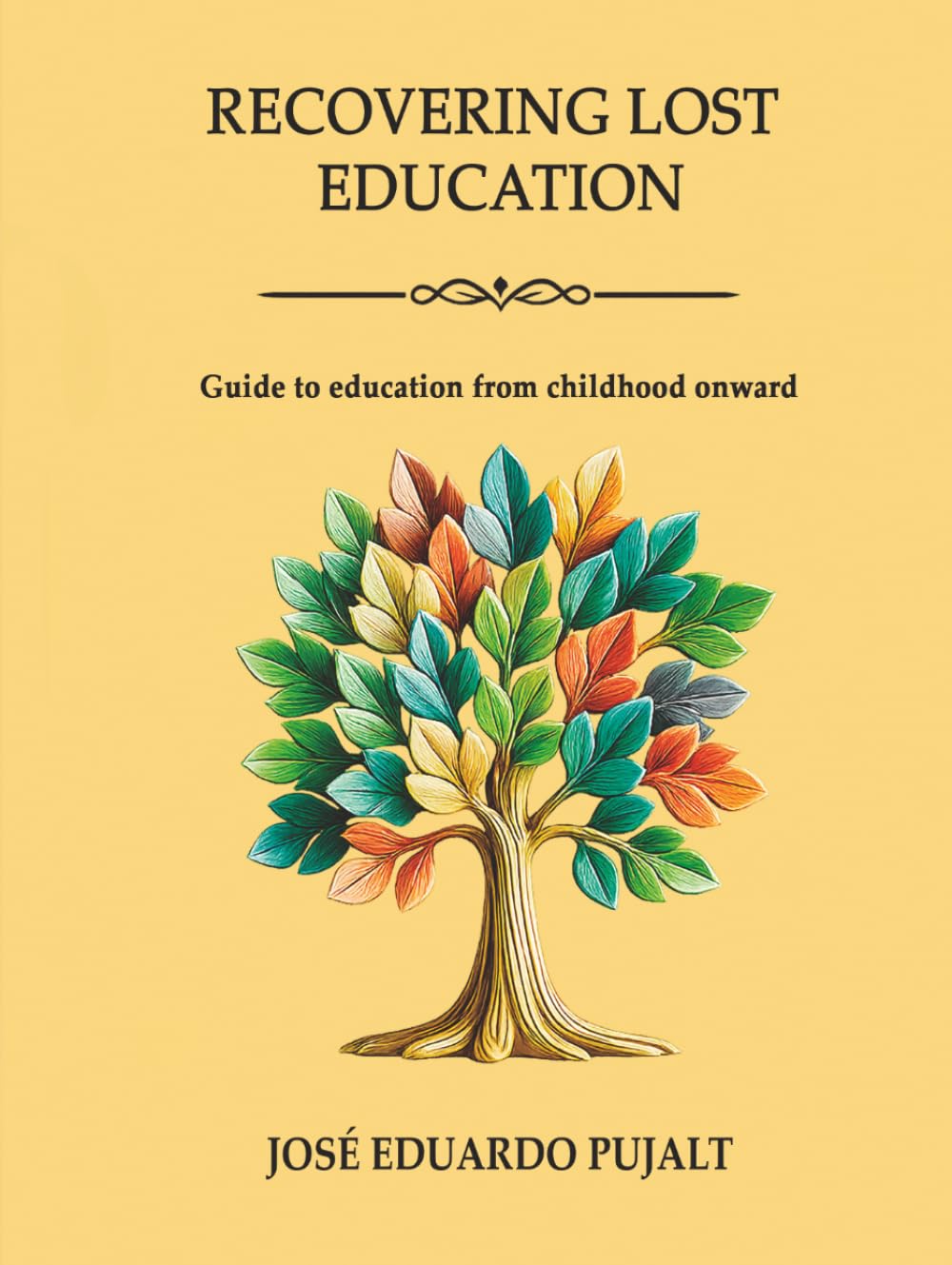 RECOVERING LOST EDUCATION: Guide to education from childhood onward (RECUPERANDO LA EDUCACIÓN PERDIDA)