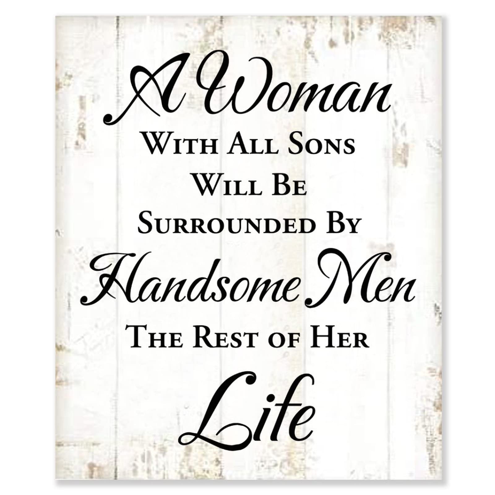 Rustic Wood Sign A Woman with All Sons Will Be Surrounded by Handsome Men The Rest of Her Life Hanging Wooden Plaque Farmhouse Wall Art Decor, Funny Quotes Sign Housewarming Gift 10x12in, Made in USA