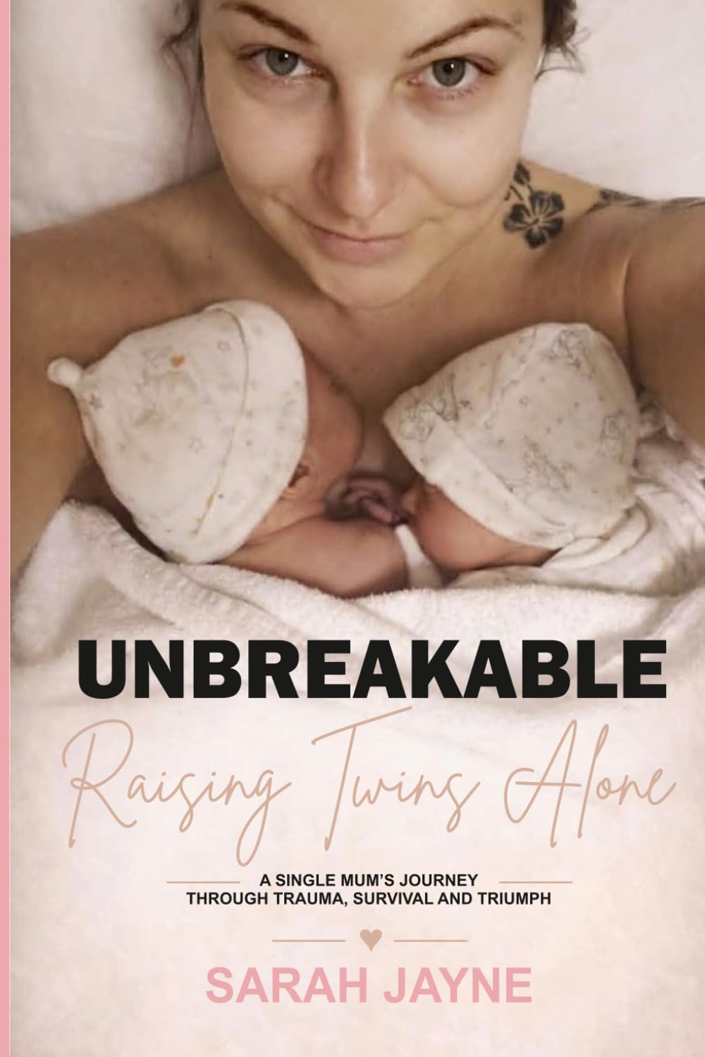 Unbreakable: Raising Twins Alone: A Single Mum's Journey Through Trauma, Survival and Triumph