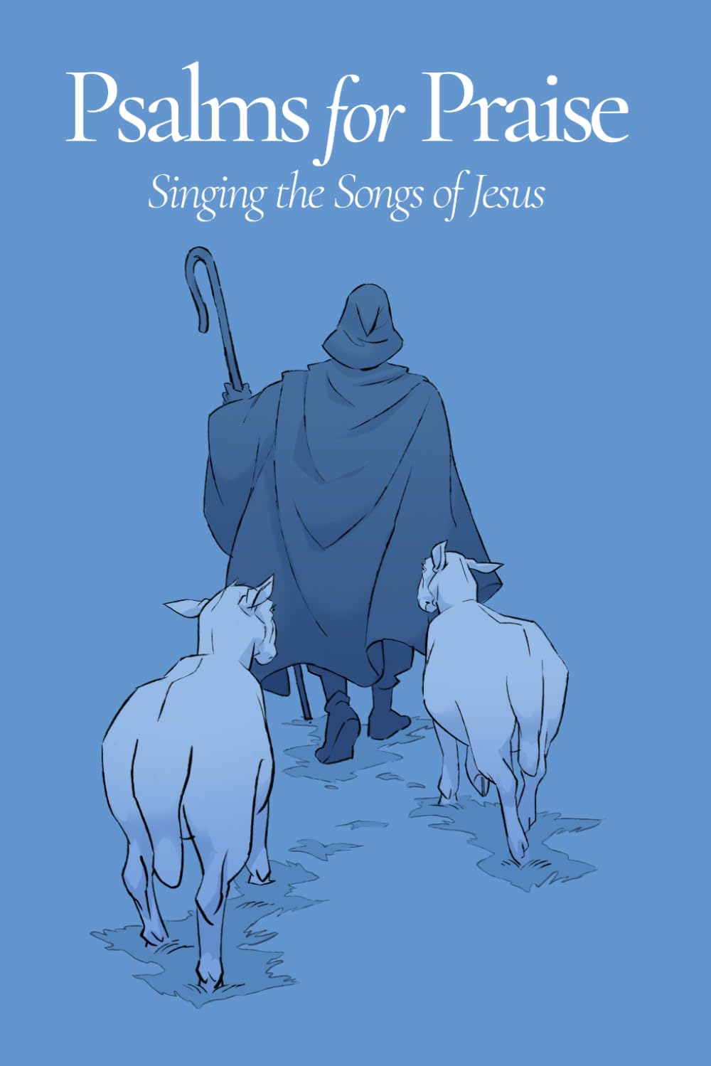 Psalms for Praise: Singing the Songs of Jesus (words only edition)