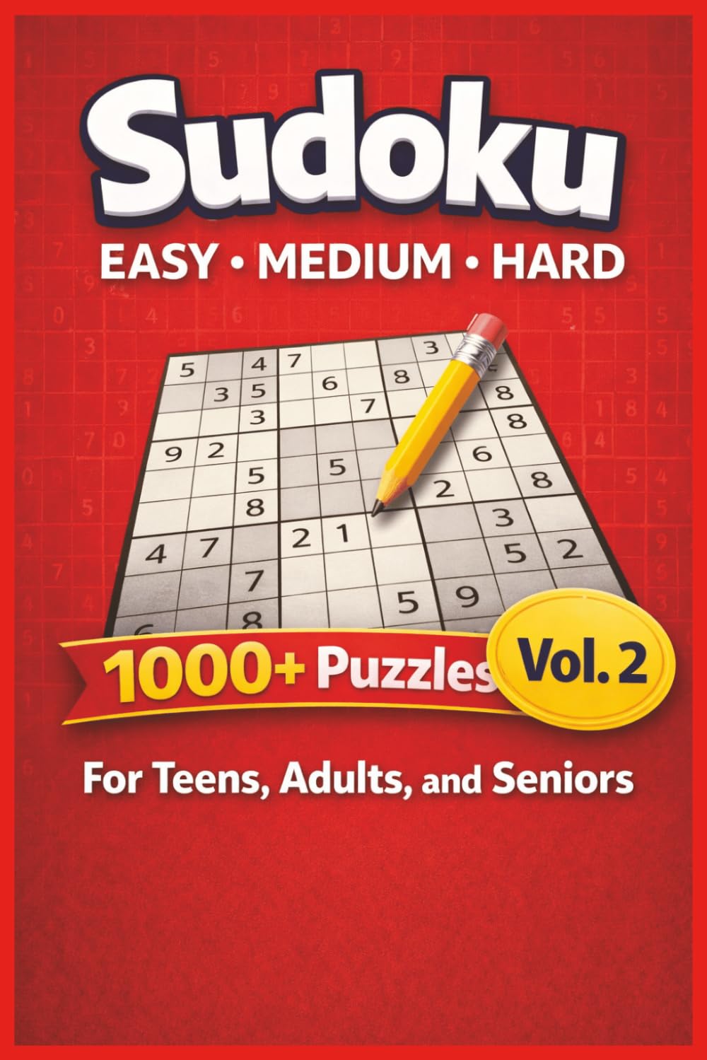 Easy to Hard Sudoku Puzzle Book Volume 2: A New Collection of Easy, Medium, and Hard Puzzles to Sharpen Logic and Concentration
