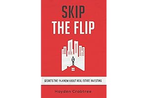 Skip the Flip: Secrets the 1% Know About Real Estate Investing