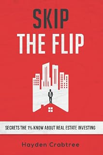 Skip the Flip: Real Estate Investing Secrets of the 1% - No Money Down Rentals & Passive Income Guide