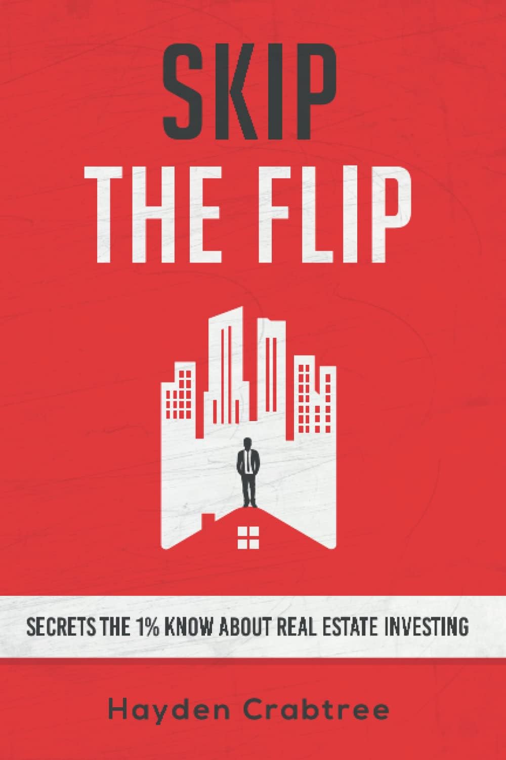 - Skip the Flip: Secrets the 1% Know About Real Estate Investing