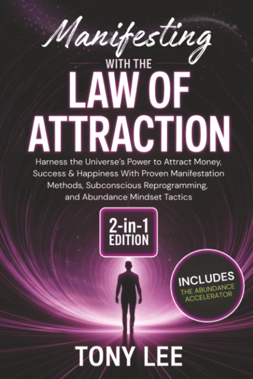 Manifesting with the Law of Attraction: Harness the Universe’s Power to Attract Money, Success & Happiness With Proven Manifestation Methods, ... Tactics (Spiritual Growth & Abundance Series)