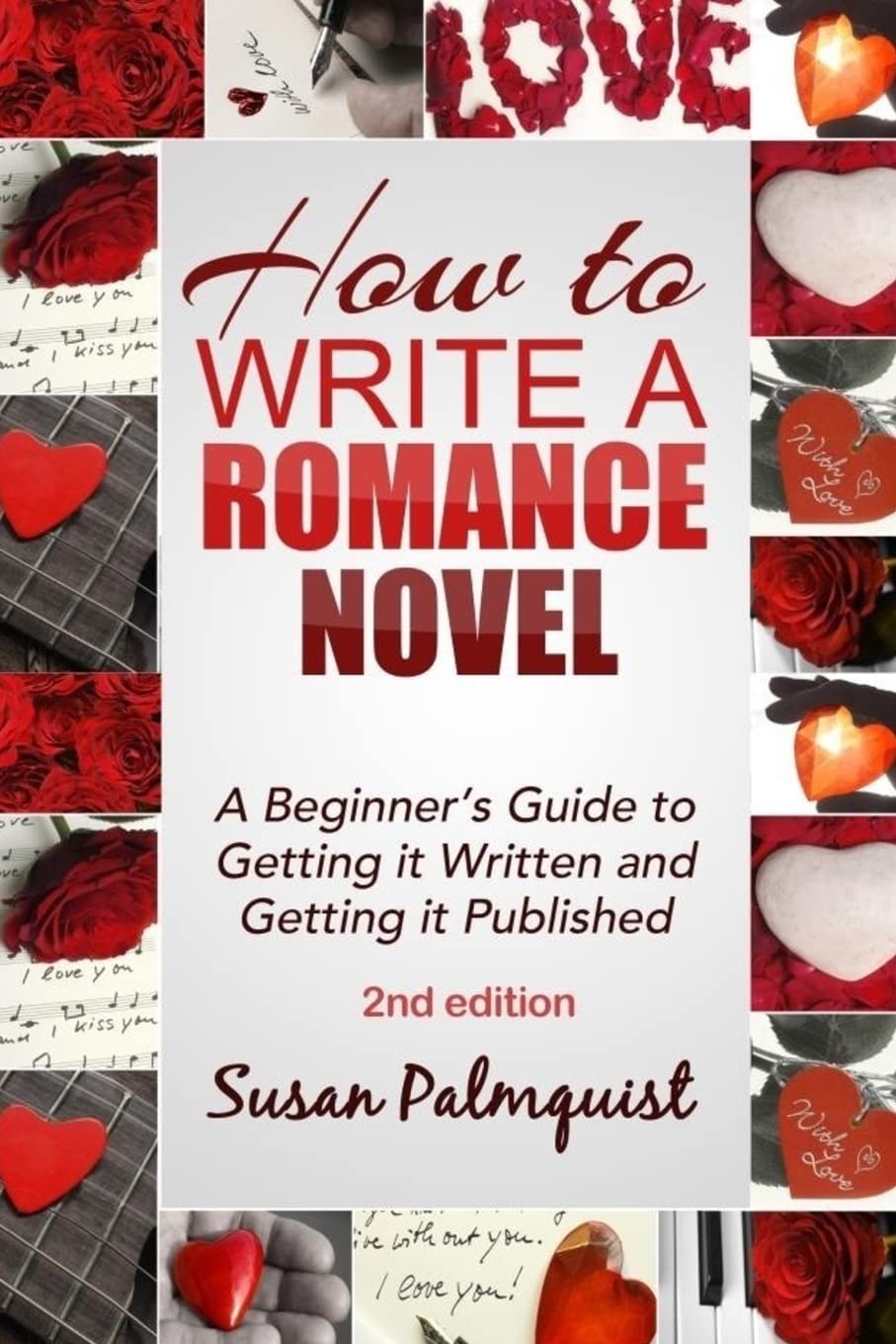 How To Write A Romance Novel: Getting It Written and Getting It Published