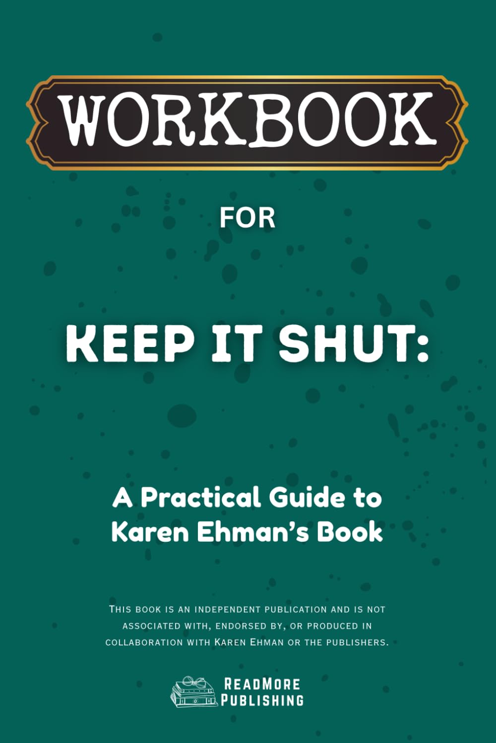 Workbook for Keep It Shut: A Practical Guide to Karen Ehman’s Book