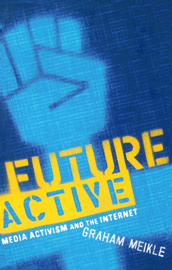 Future Active: Media Activism and the Internet
