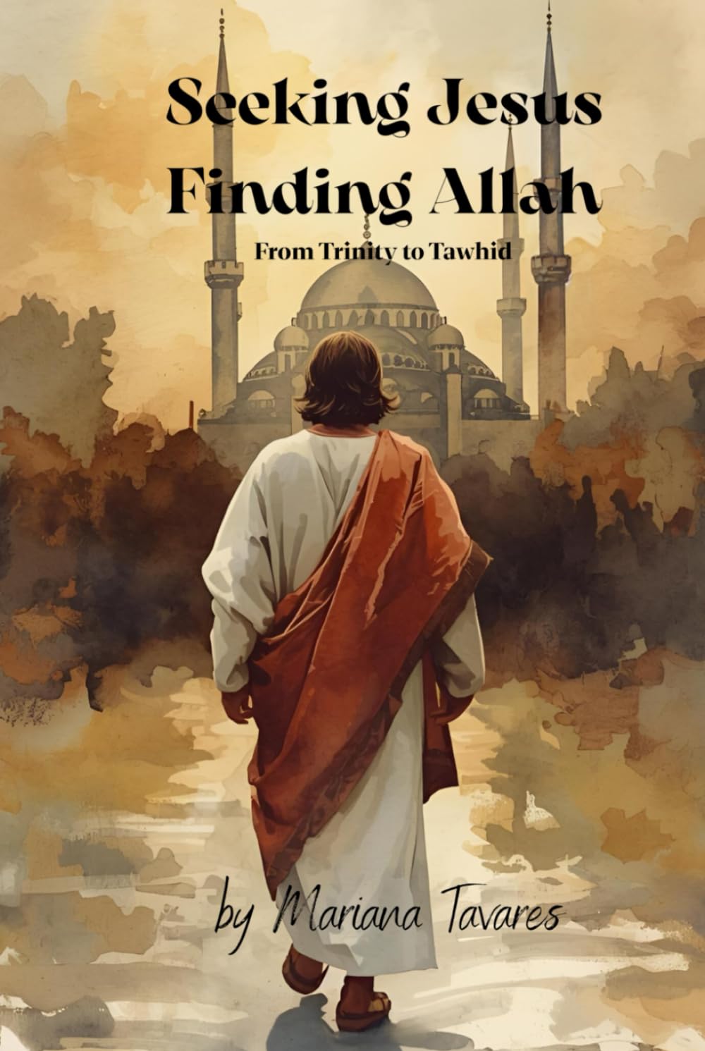 Seeking Jesus Finding Allah: From Trinity to Tawhid