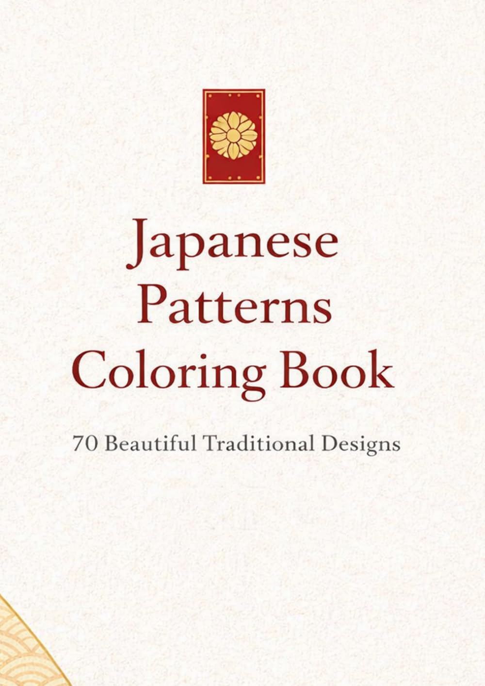 Japanese Patterns Coloring Book: 70 Beautiful Traditional Designs