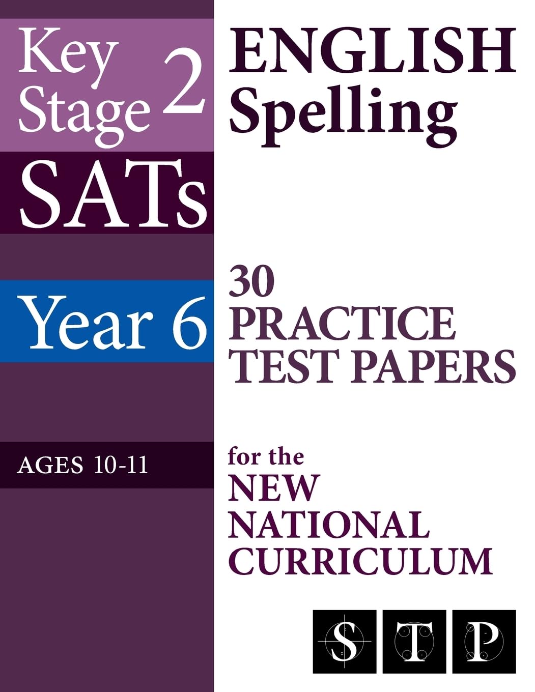 KS2 SATs English Spelling 30 Practice Test Papers for the New National Curriculum (Year 6: Ages 10-11): 2018 & Onwards: Volume 14 (SATs Essentials Series)