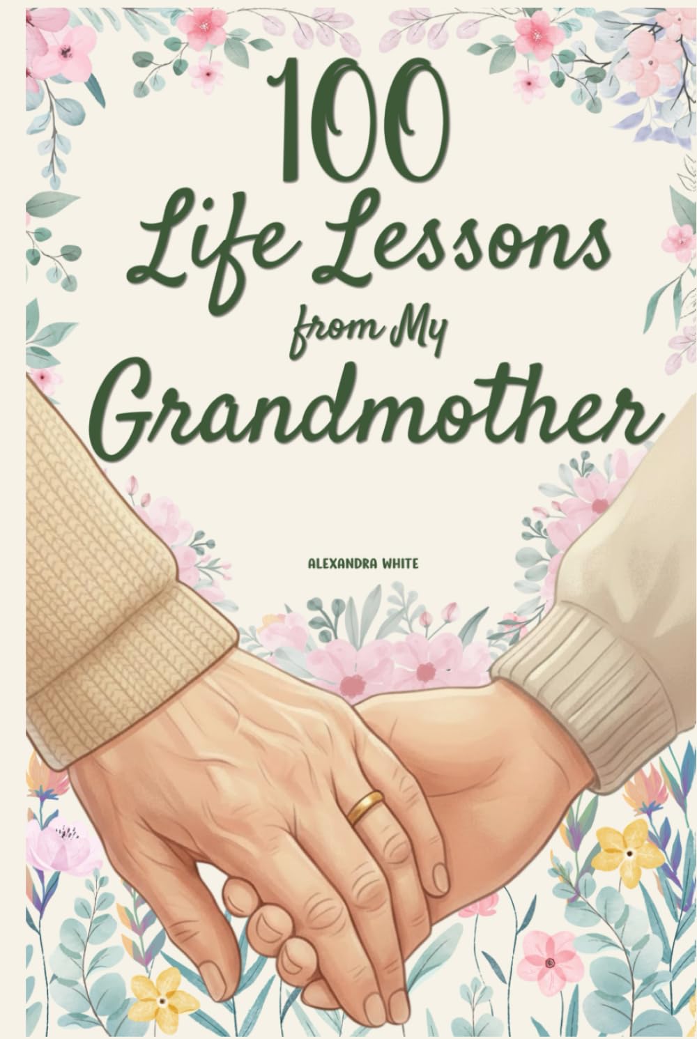 100 Life Lessons from My Grandmother: A Book of Love and Life Lessons, Completed by Your Grandmother