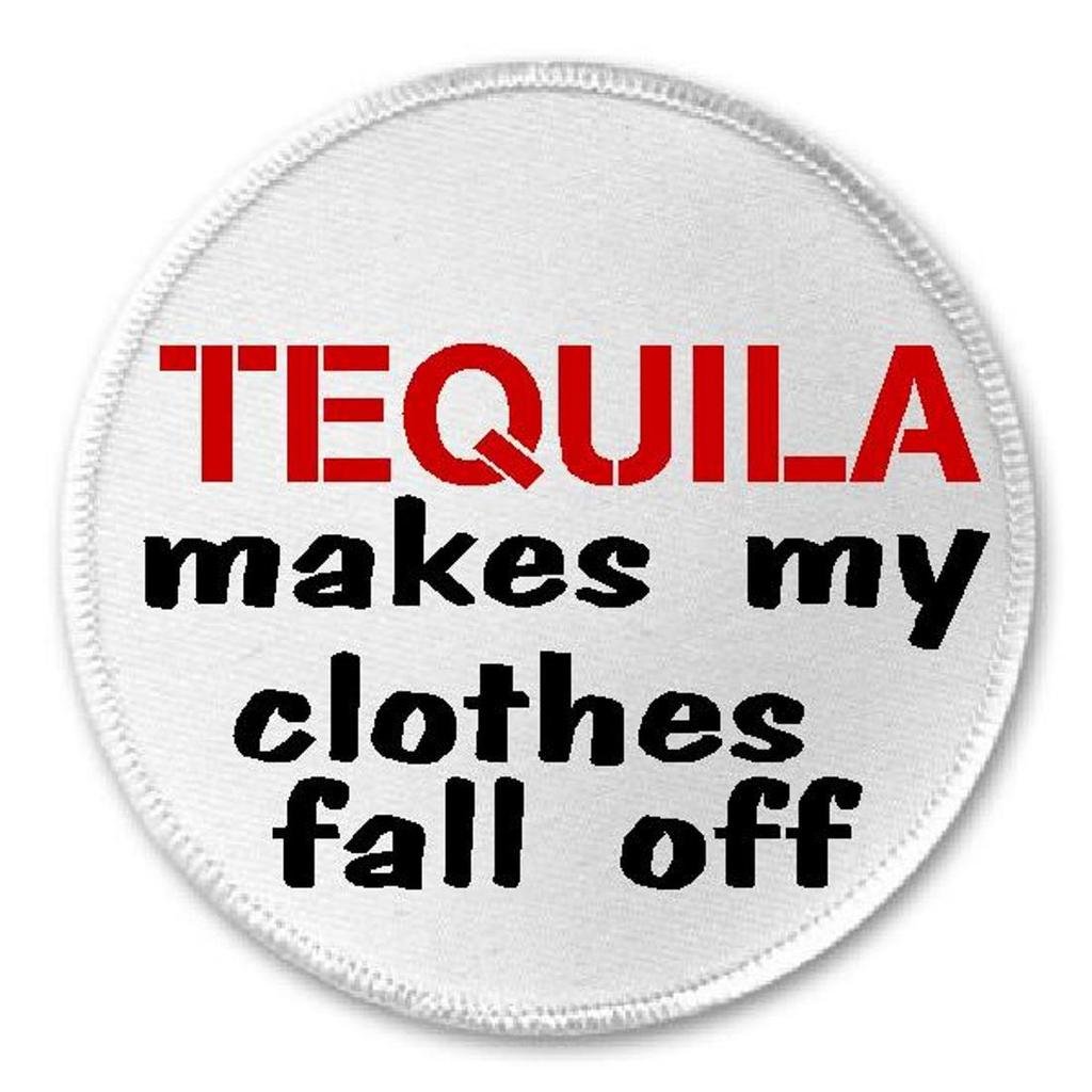 Tequila Makes My Clothes Fall Off - 3