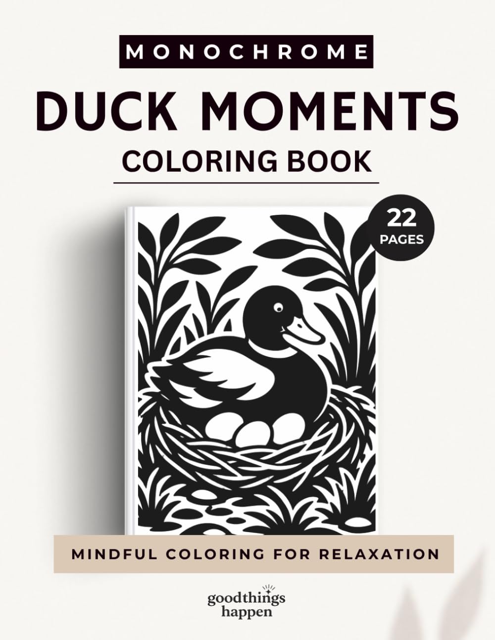 Monochrome Duck Moments: 22 Bold & Easy Duck Scenes for Relaxing Coloring (Monochrome Coloring Collection)