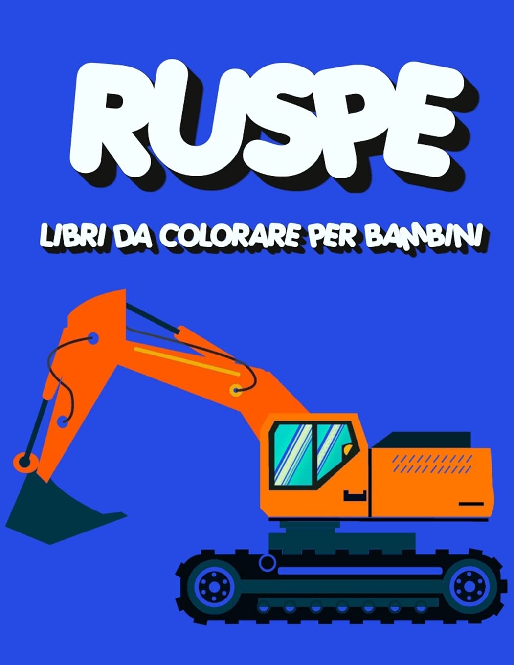 Ruspe - Libri da Colorare per Bambini: Un Album con Fantastici Disegni da Dipingere e Pitturare con Pastelli, Pennarelli e Acquarelli
