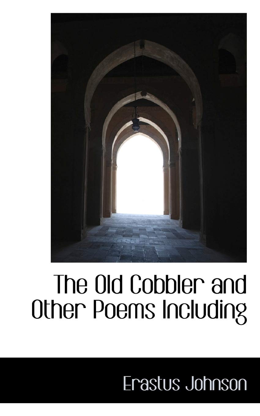 The Old Cobbler and Other Poems Including