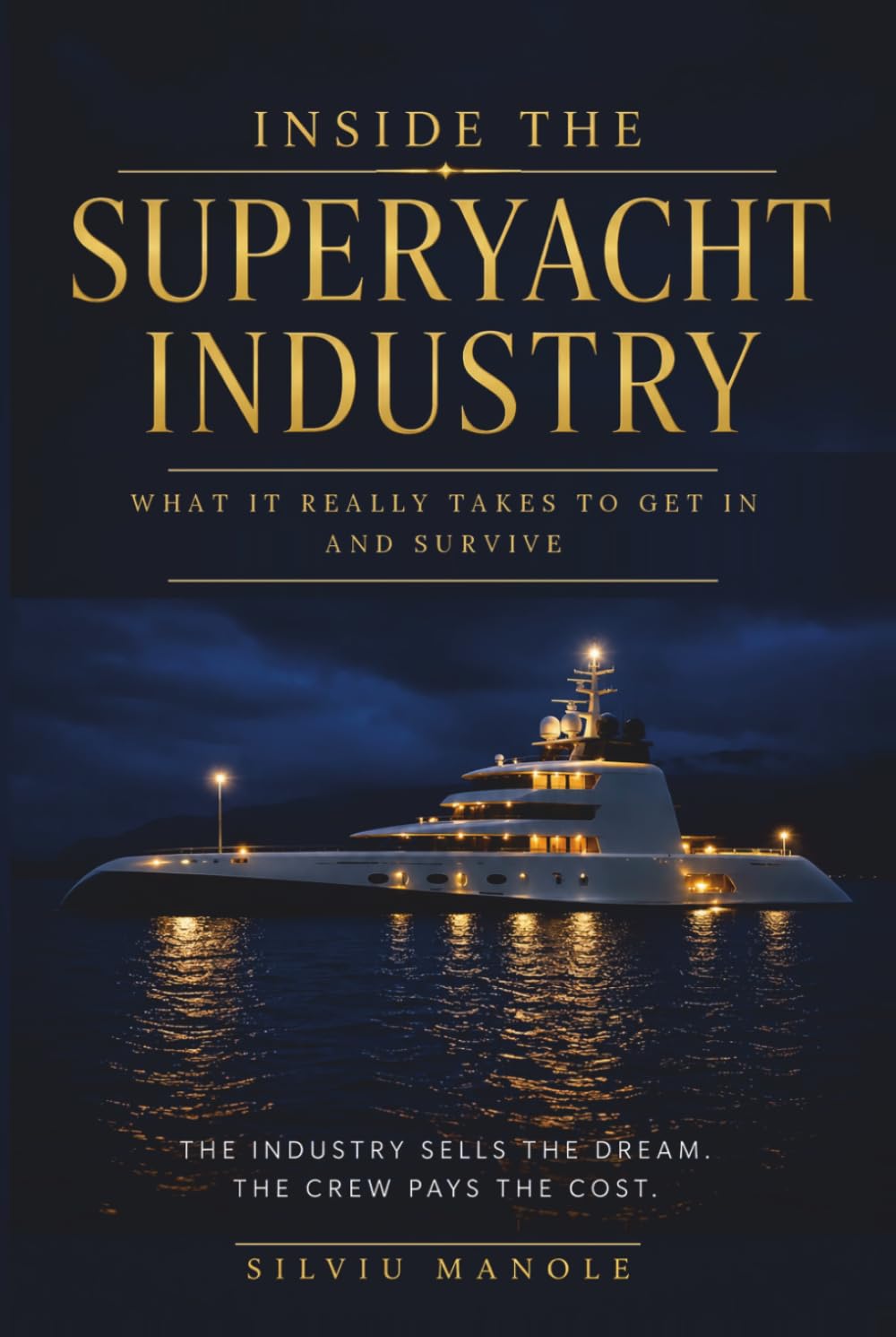 Inside The Superyacht Industry: What It Really Takes To Get In And Survive