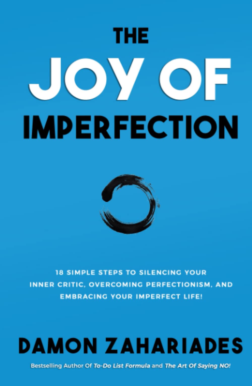 The Joy Of Imperfection: 18 Simple Steps to Silencing Your Inner Critic, Overcoming Perfectionism, and Embracing Your Imperfect Life! (Self-Help Books for Busy People)