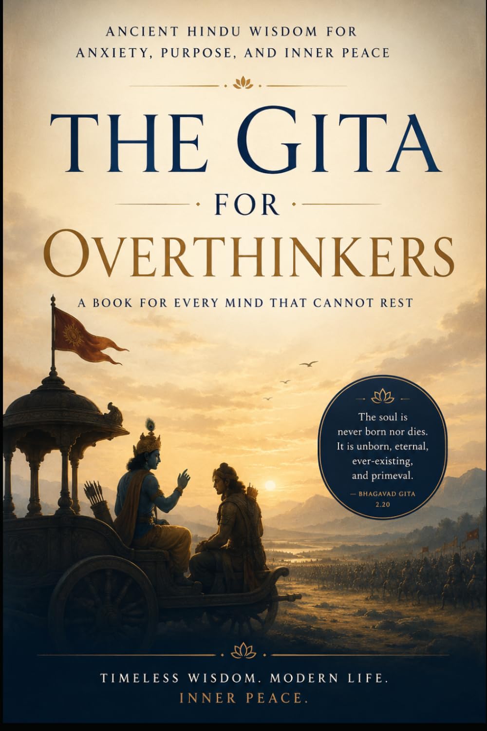 THE GITA FOR OVERTHINKERS: Ancient Hindu Wisdom for Anxiety, Purpose, and Inner Peace