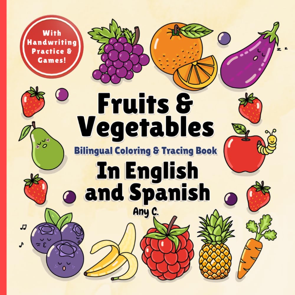 Fruits & Vegetables Bilingual Coloring and Tracing Book: English Spanish First Words Handwriting Practice Workbook for Kids. Learning Vocabulary with Activity and Matching Games.