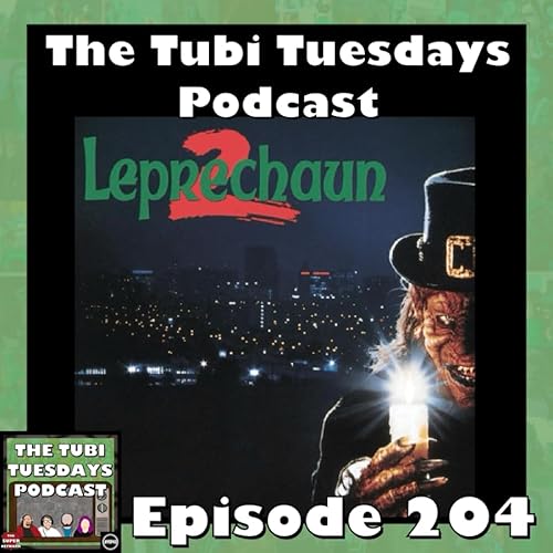 The Tubi Tuesdays Podcast Episode 204 &ndash; Leprechaun 2 (1994)