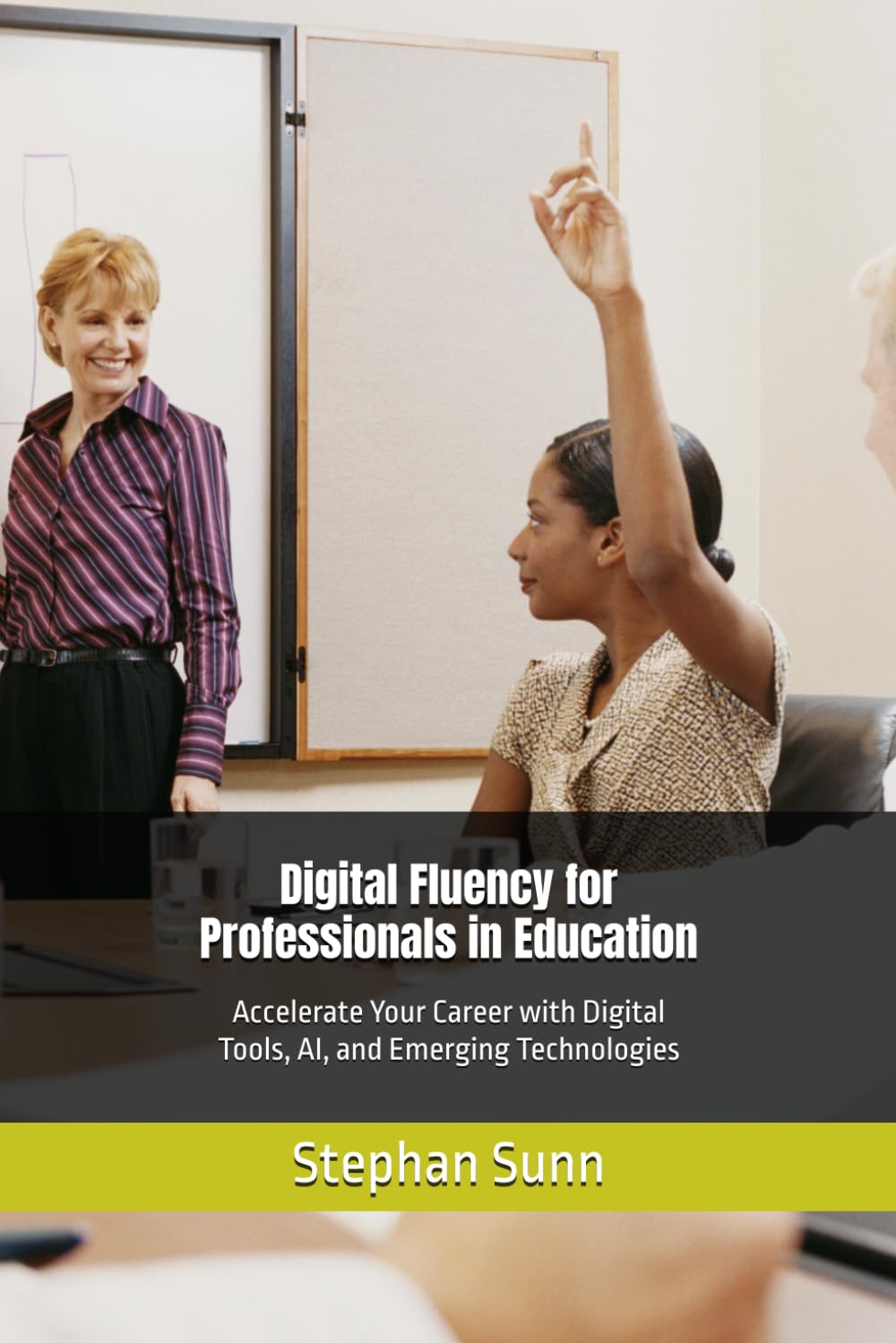Digital Fluency for Professionals in Education: Accelerate Your Career with Digital Tools, AI, and Emerging Technologies