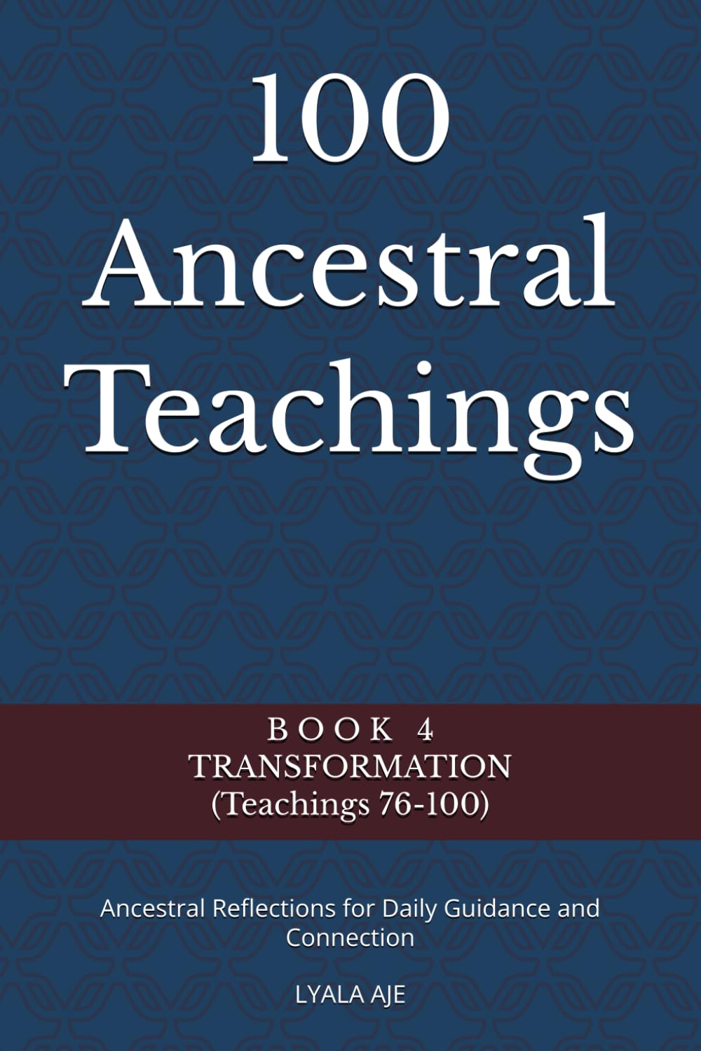 100 Ancestral Teachings: Ancestral Reflections for Daily Guidance and Connection (ANCESTRAL WISDOM SERIES)
