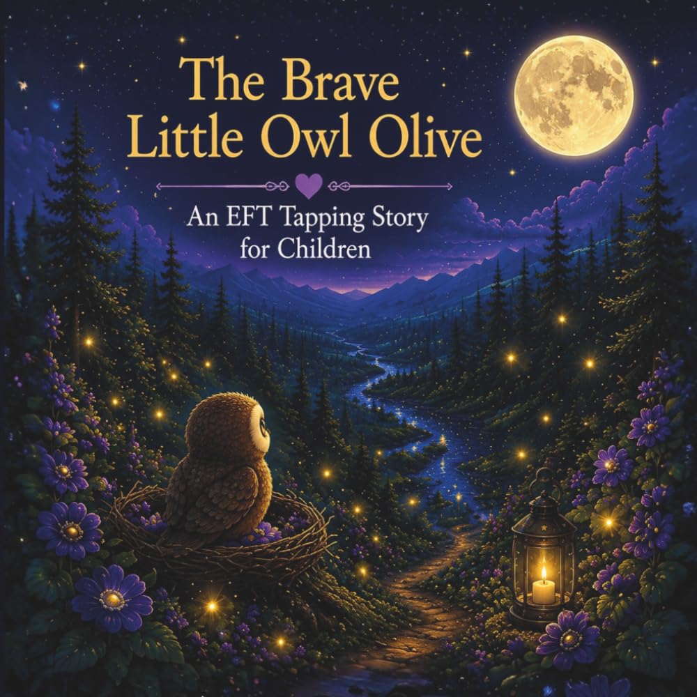 The Brave Little Owl Olive: An EFT Tapping Story for Children